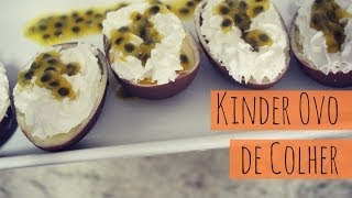 Na Cozinha - Kinder Ovo de Colher | Mousse de Maracujá