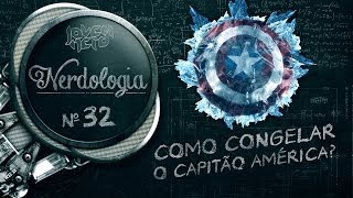 COMO CONGELAR O CAPITÃO AMÉRICA? - Nerdologia 32