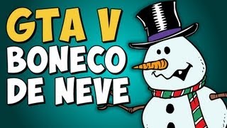 GTA V - O Boneco de Neve