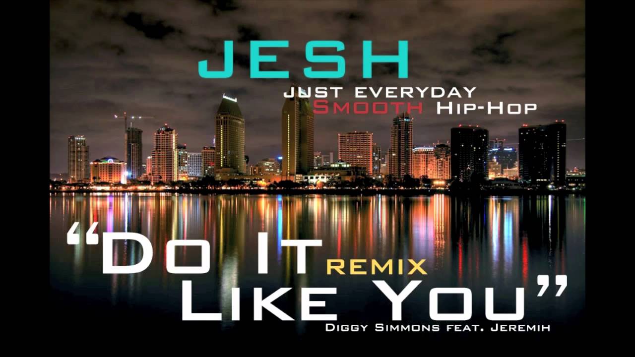 Diggy ft. Jesh & Jeremih - Do It Like You [HD] (Remix) - YouTube