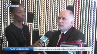 CAFE NESPRESSO : Ouverture d’une première boutique à Libreville