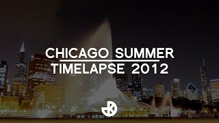 Chicago Summer Time-Lapse Chicago Summer Time-Lapse