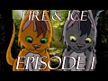 Warrior Cats ~ Fire and Ice - episode 1 *Horribly Old*