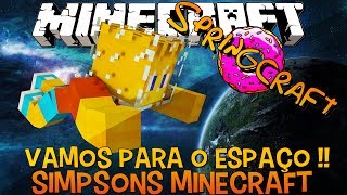 Os Simpsons Vão Para o Espaço !! Springcraft #07 - Minecraft