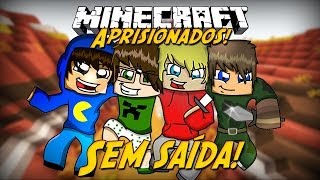 Minecraft: Aprisionados - SEM SAÍDA! #1