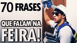 70 FRASES QUE FALAM NA FEIRA