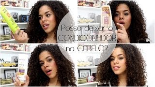 Posso deixar o condicionador no cabelo? por Rayza Nicácio