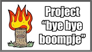 Project "bye bye boompje"