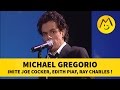 Michael Gregorio : Cocker, Piaf, Charles...impressionnant !