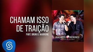 Chamam Isso de Traição - João Neto e Frederico part. Bruno e Marrone - Vídeo Oficial