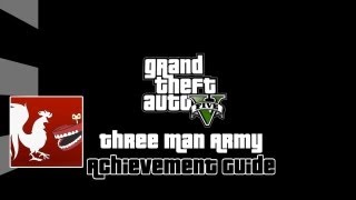 Grand Theft Auto V - Three Man Army Guide