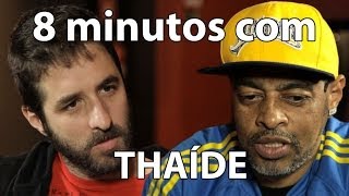 8 minutos - Thaíde