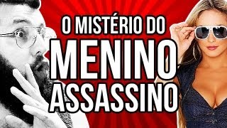 MISTÉRIO DO MENINO ASSASSINO & A CANTORA CALOTEIRA