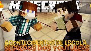 Segredos de Youtubers #11 Acontecimentos de Escola - Minecraft