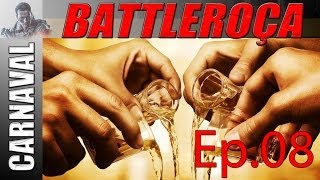 Battleroça 8: Se beber não jogue (Especial Carnaval)