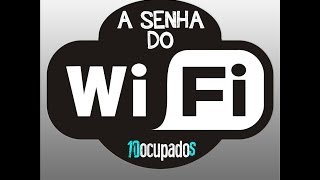 A SENHA DO WI-FI