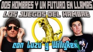 DOS HOMBRES Y UN FUTURO EN LLAMAS! Los Juegos del Hambre con Willyrex - [LuzuGames]