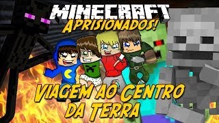 Minecraft: Aprisionados - CENTRO DA TERRA! #4