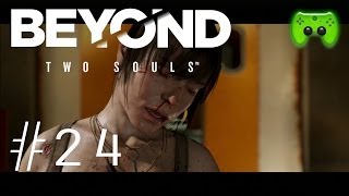 BEYOND TWO SOULS # 24 - Chaos «» Let's Play Beyond Two Souls | HD