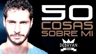 50 Cosas sobre mi | DebRyanShow