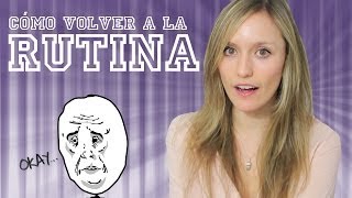 Cómo volver a la rutina