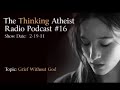 Grief Without God-The Thinking Atheist Podcast #16