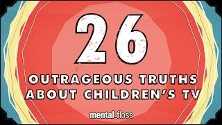 26 Outrageous Truths About Children's Television - mental_floss on YouTube (Ep.50)