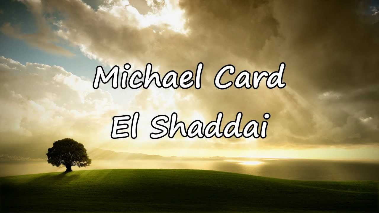 Michael Card - El Shaddai [with lyrics] - YouTube