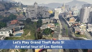 Let's Play GTA5: An aerial tour of Los Santos