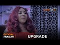 Upgrade Yoruba Movie 2024 | Official Trailer | Showing This Thursday 11th April On ApataTV+