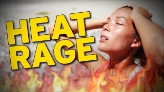 Heat Rage, It's a Thing Now