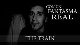 Pasando Miedo Con un Fantasma Real - The Train