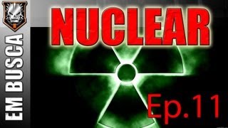 Em busca do NUCLEAR Ep11 (EITA)