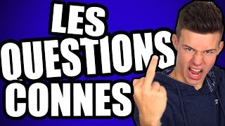 LES QUESTIONS CONNES