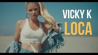 Vicky K - Loca Скачать клип, смотреть клип, скачать песню