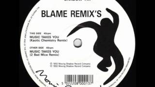 BLAME - MUSIC TAKES YOU (2 BAD MICE REMIX) - YouTube