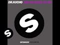 Dr. Kucho! - Just Be Good To Me