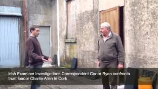 Reporter Conor Ryan confronts trust leader Charlie Allen in Cork