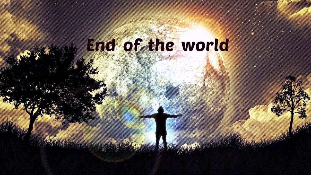 it is the end of the world song