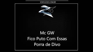 Mc GW - Fico Puto Com Essas Porra de Divo [LANÇAMENTO 2014] [DJ YAGO GOMES]