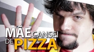 MÃE CANSEI DE PIZZA - Vida independente!!