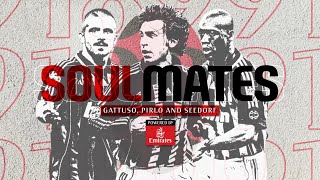 Soulmates | Gattuso - Pirlo - Seedorf