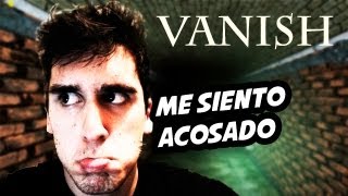 ME SIENTO ACOSADO - Pasando Miedo en Vanish