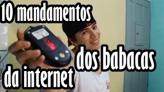 OS 10 MANDAMENTOS DOS BABACAS DA INTERNET