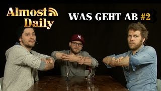 Almost Daily #84: Was geht ab? #2