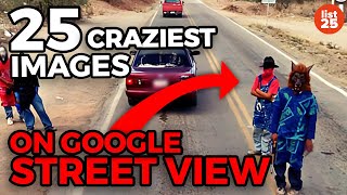 25 Craziest Images On Google Street View