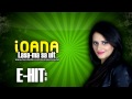Ioana - Lasa-ma sa uit Manele Noi 2013 (Audio Original)