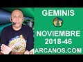 Video Horscopo Semanal GMINIS  del 11 al 17 Noviembre 2018 (Semana 2018-46) (Lectura del Tarot)