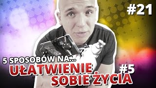 5 sposobów na... UŁATWIENIE SOBIE ŻYCIA #5