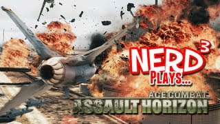 Nerd³ Plays...  Ace Combat: Assault Horizon